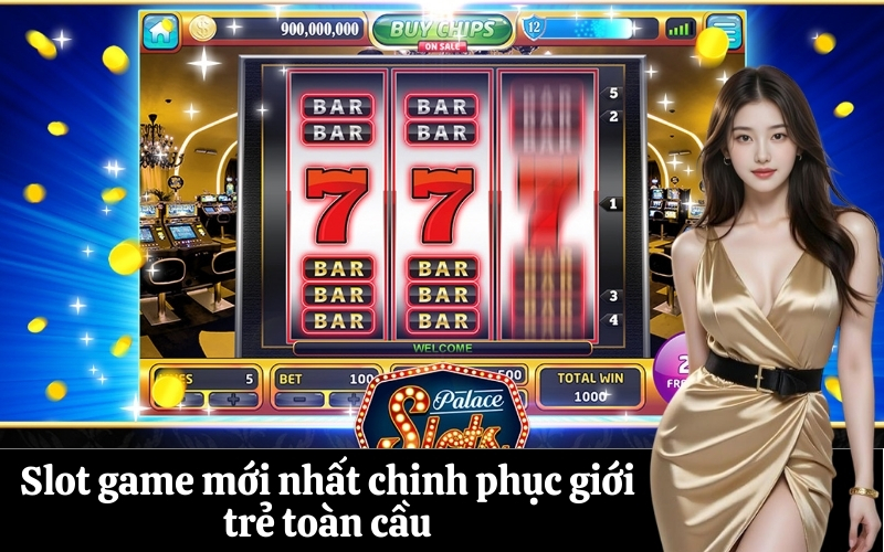 Slot game mới nhất chinh phục giới trẻ toàn cầu