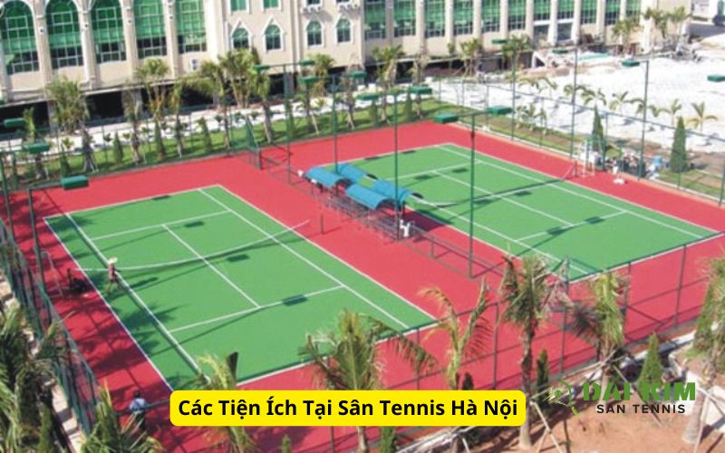 Các Tiện Ích Tại Sân Tennis Hà Nội