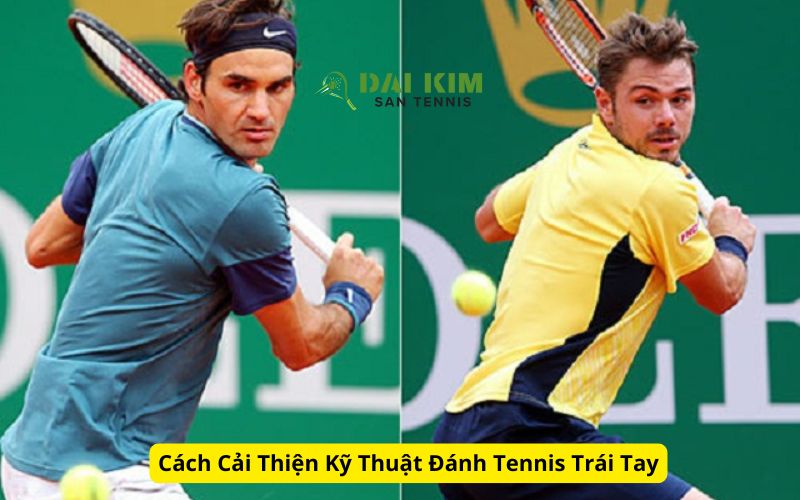 Cách Cải Thiện Kỹ Thuật Đánh Tennis Trái Tay