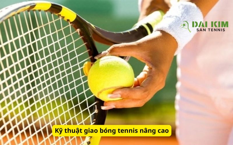 Kỹ thuật giao bóng tennis nâng cao