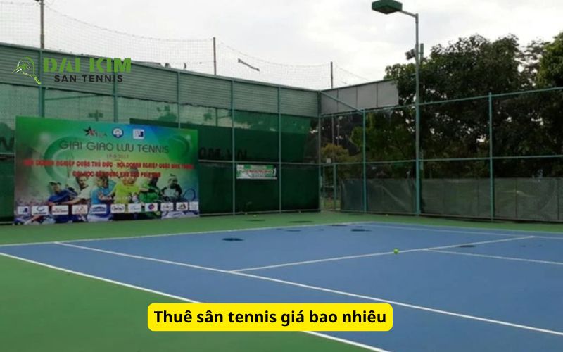 Thuê sân tennis giá bao nhiêu