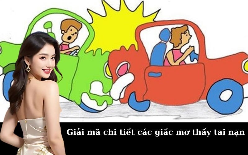 Giải mã chi tiết các giấc mơ thấy tai nạn