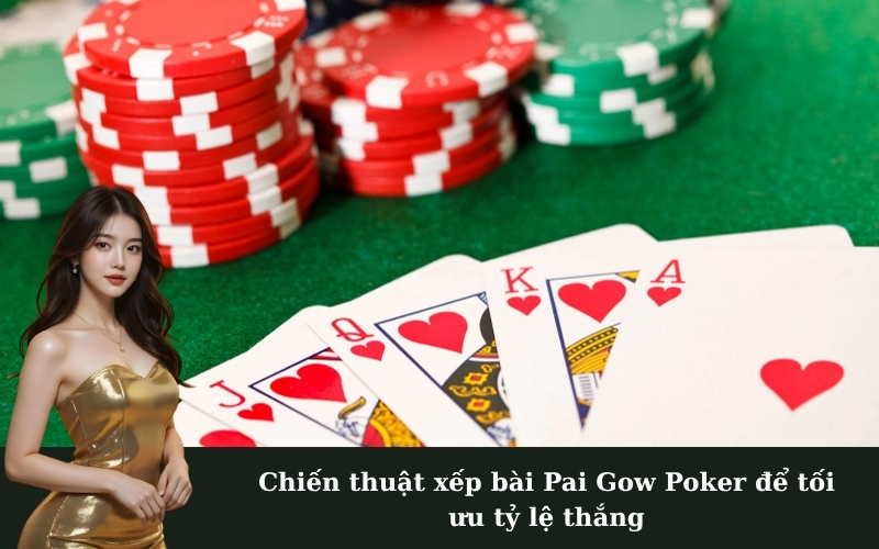 Chiến thuật xếp bài Pai Gow Poker để tối ưu tỷ lệ thắng
