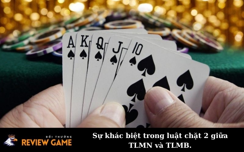 Sự khác biệt trong luật chặt 2 giữa TLMN và TLMB.