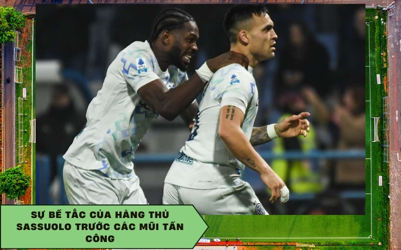 Sự bế tắc của hàng thủ Sassuolo trước các mũi tấn công